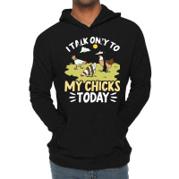 Funny Farmer Pet I Talk Only To My Chicks Today Chickens Aesthetic Lightweight Hoodie | Artistshot