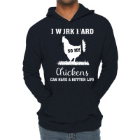 I Work Hard So My Chickens Can Have A Better Life Funny Quote Gift Ide Lightweight Hoodie | Artistshot