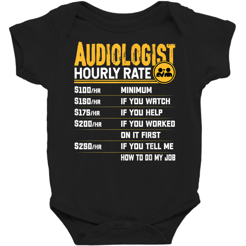 Audiologist Hourly Rate   Funny Audiology Audiologist T Shirt Baby Bodysuit by lelalucin | Artistshot