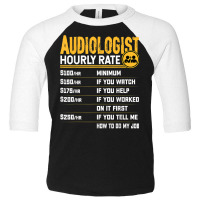 Audiologist Hourly Rate   Funny Audiology Audiologist T Shirt Toddler 3/4 Sleeve Tee | Artistshot