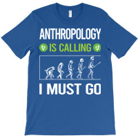 It Is Calling I Must Go Anthropology Anthropologist 70s T-shirt | Artistshot