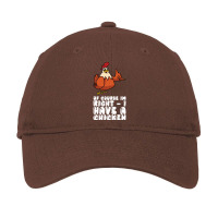 Of Course Im Right I Have A Chicken Aesthetic Adjustable Cap | Artistshot