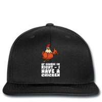 Of Course Im Right I Have A Chicken Aesthetic Printed Hat | Artistshot