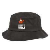 Of Course Im Right I Have A Chicken Aesthetic Bucket Hat | Artistshot