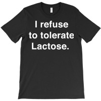 I Refuse To Tolerate Lactose Long Sleeve T Shirt T-shirt | Artistshot