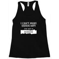 I Can't Make Everyone Happy I'm Not A Botanist Racerback Tank | Artistshot