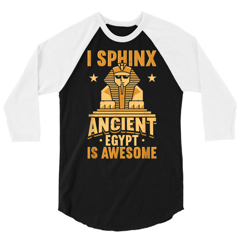 I Sphinx Ancient Egypt Is Awesome Egyptian Giza Pyramid T Shirt 3/4 Sleeve Shirt | Artistshot