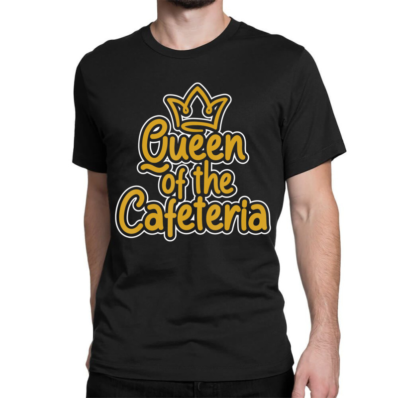 Queen Of The Cafeteria Waitress Waiter Caterer Food Server Classic T-shirt by tiennguyen | Artistshot