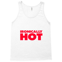 Ironically Hot Tank Top | Artistshot