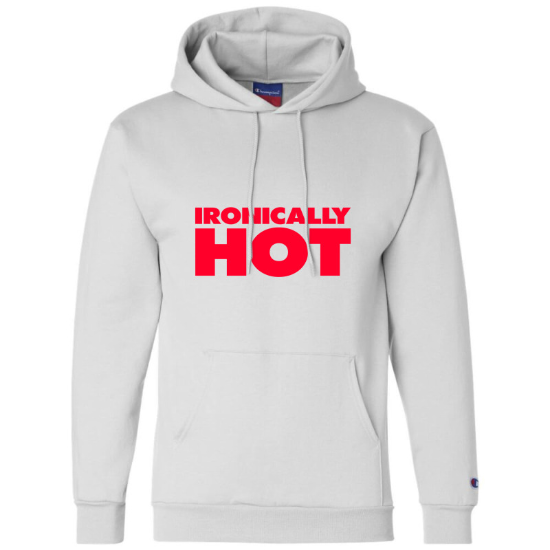 Ironically Hot Champion Hoodie by Lissons | Artistshot