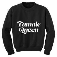 Tamale Queen Saying Mexican Food Tamales Cute Latina Youth Sweatshirt | Artistshot