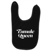 Tamale Queen Saying Mexican Food Tamales Cute Latina Baby Bibs | Artistshot