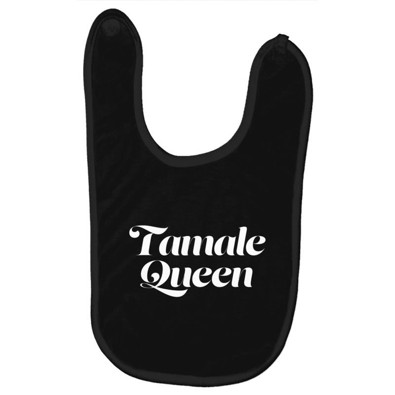 Tamale Queen Saying Mexican Food Tamales Cute Latina Baby Bibs by thanhtran | Artistshot