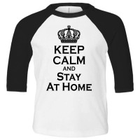 Keep Calm And Stay At Home (1) Toddler 3/4 Sleeve Tee | Artistshot