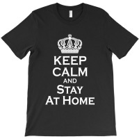 Keep Calm And Stay At Home (2) T-shirt | Artistshot