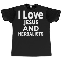 I Love Jesus And Herbalists  For Herbalist Graphic T-shirt | Artistshot