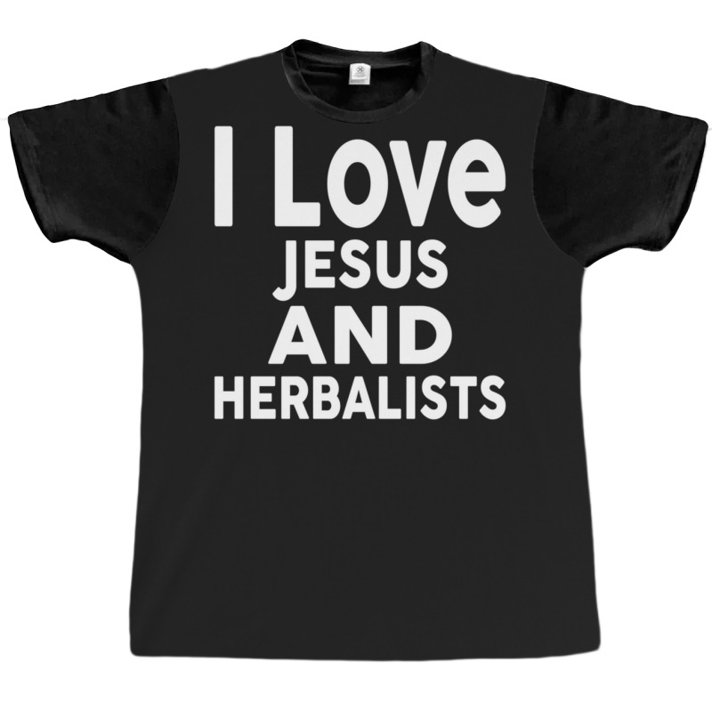 I Love Jesus And Herbalists  For Herbalist Graphic T-shirt by SalvadorLVerdin | Artistshot