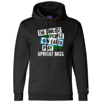 Coolest People On Earth Play Upright Bass String Instrument Champion Hoodie | Artistshot