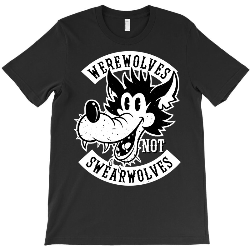 Werewolves Not Swearwolves! T-shirt | Artistshot