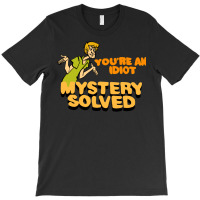 You're An Idiot T-shirt | Artistshot