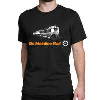 Go Mainline Rail. Classic T-shirt | Artistshot