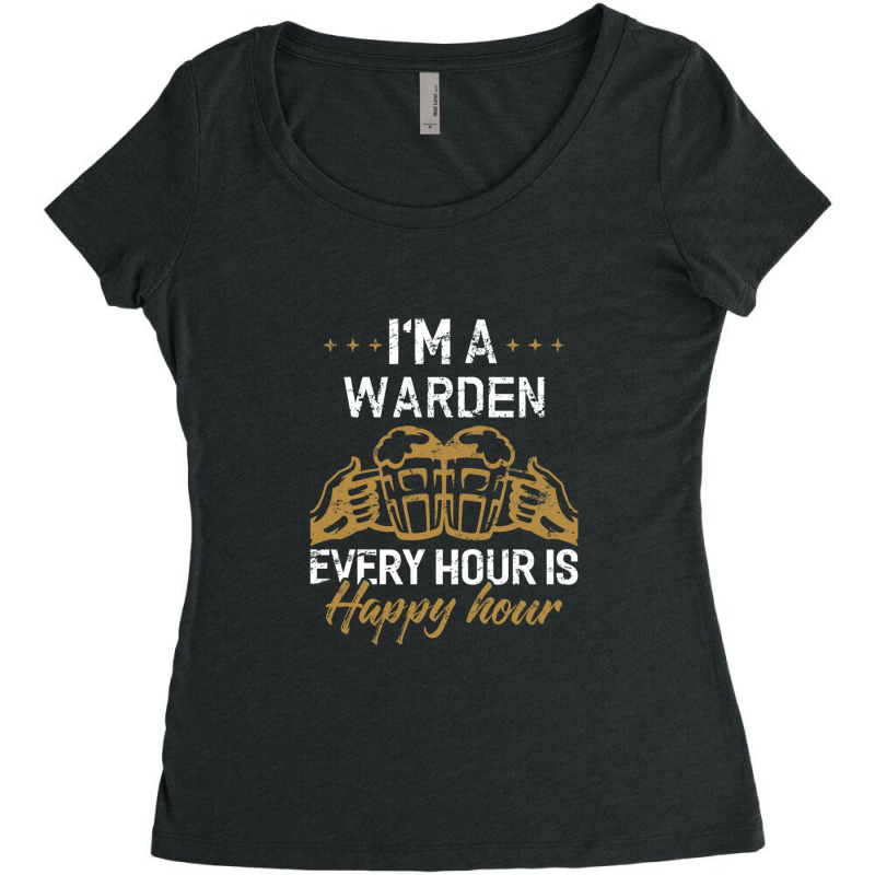 I'm A Warden Every Hour Is Happy Hour  For Wardens Women's Triblend Scoop T-shirt by KevinJosephRoundtree | Artistshot