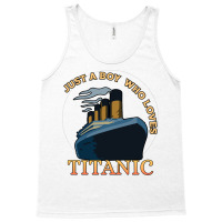 Just A Boy Who Loves Titanic Memorabilia Merchandise Long Sleeve T Shi Tank Top | Artistshot