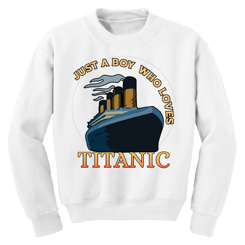 Just A Boy Who Loves Titanic Memorabilia Merchandise Long Sleeve T Shi Youth Sweatshirt | Artistshot