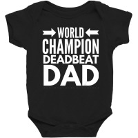 Mens World Champion Deadbeat Dad Single Father's Day Baby Bodysuit | Artistshot