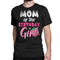 Family Parents Mom Of The Birthday Girl Mommy T Shirt Classic T-shirt | Artistshot