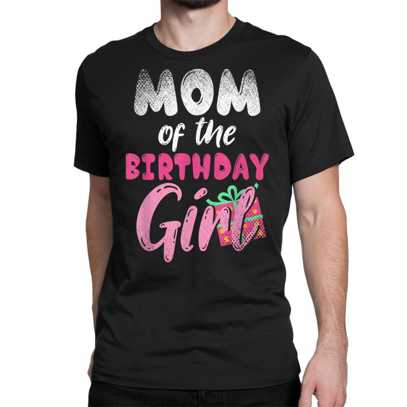 Family Parents Mom Of The Birthday Girl Mommy T Shirt Classic T-shirt by tamkyfashions | Artistshot