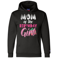 Family Parents Mom Of The Birthday Girl Mommy T Shirt Champion Hoodie | Artistshot