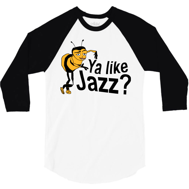 Ya Like Jazz Bee Movie Meme 3/4 Sleeve Shirt by bazazkwstas | Artistshot