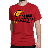 Ya Like Jazz Bee Movie Meme Classic T-shirt | Artistshot