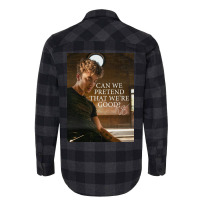 Can We Pretend That We're Good Faux Signed Poster Flannel Shirt | Artistshot