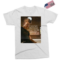 Can We Pretend That We're Good Faux Signed Poster Exclusive T-shirt | Artistshot