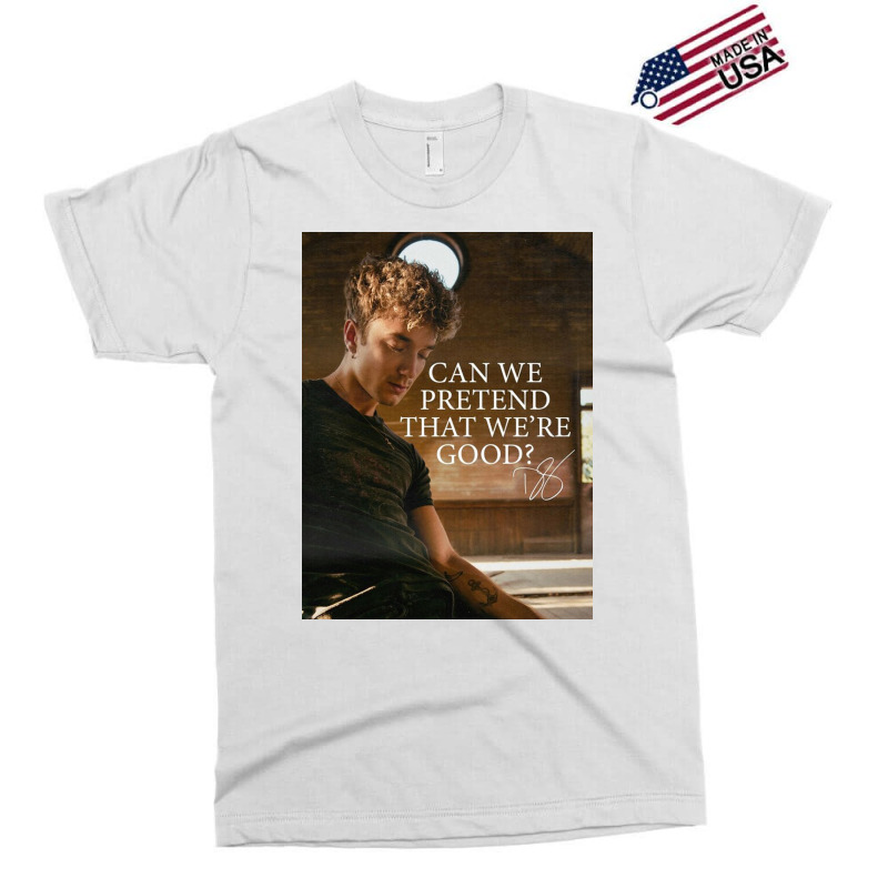 Can We Pretend That We're Good Faux Signed Poster Exclusive T-shirt by alvinpayne | Artistshot