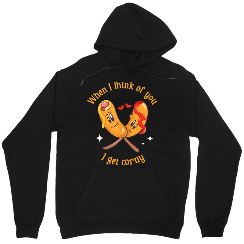 Custom When I Think Of You I Get Corny Food Corn Dog Unisex Hoodie By ...