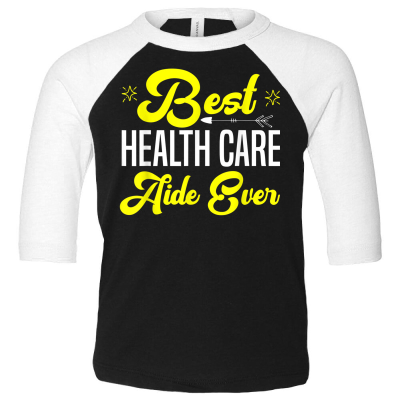 Best Health Care Aide Shirts Home Health Assistant Gift T Shirt Toddler 3/4 Sleeve Tee by kleebbi | Artistshot