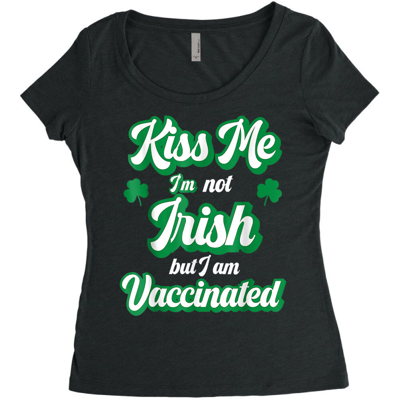 Kiss Me I'm Not Irish But I Am Vaccinated St Patrick's Day T Shirt Women's Triblend Scoop T-shirt by ardylanda | Artistshot