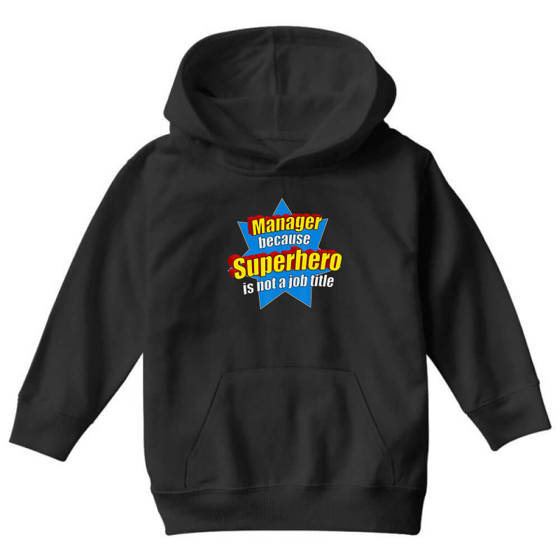 Manager Because Superhero Isn't A Job Title Youth Hoodie by longho | Artistshot