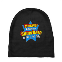 Manager Because Superhero Isn't A Job Title Baby Beanies | Artistshot