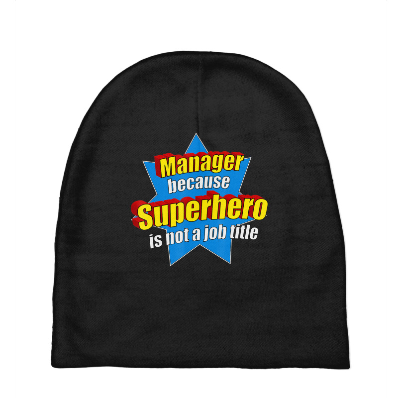 Manager Because Superhero Isn't A Job Title Baby Beanies by longho | Artistshot