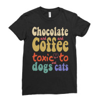 Dog T  Shirt Chocolate And Coffee  Toxic To Dogs And Cats. T  Shirt Ladies Fitted T-shirt | Artistshot