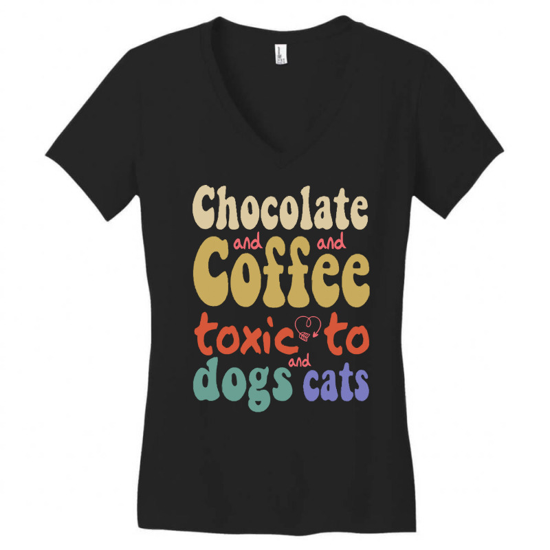 Dog T  Shirt Chocolate And Coffee  Toxic To Dogs And Cats. T  Shirt Women's V-Neck T-Shirt by spiritforgive | Artistshot