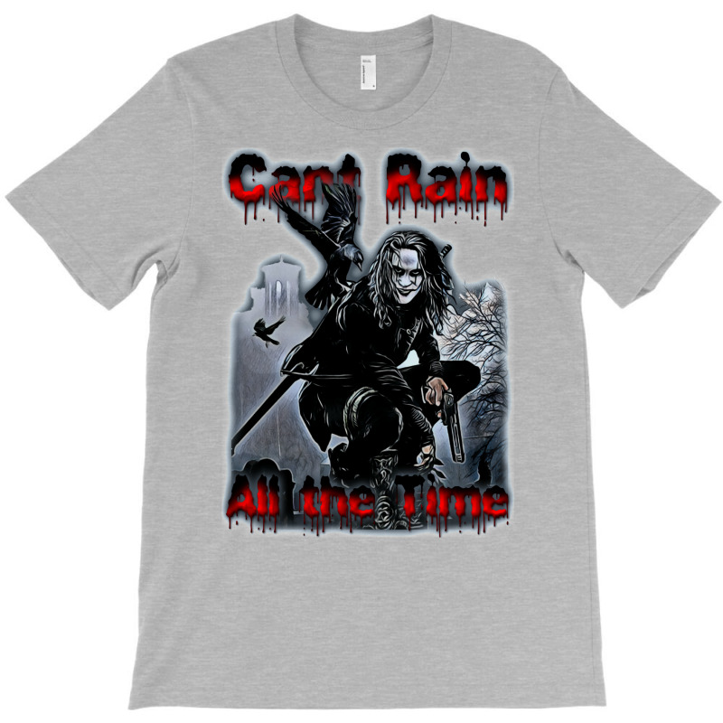 Cant Rain All The Time T-shirt | Artistshot