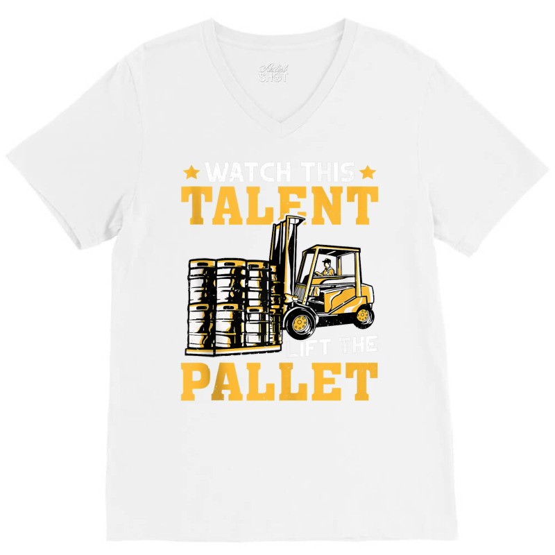 Forklift Operator Watch This Talent Lift The Pallet Tank Top V-neck Tee | Artistshot