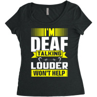 Asl Im Deaf Talking Louder Sign Language Deaf Awareness T Shirt Women's Triblend Scoop T-shirt | Artistshot