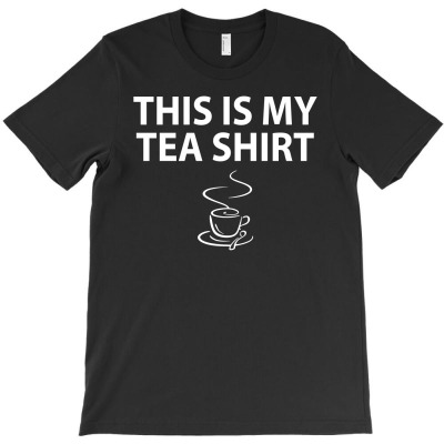 This Is My Tea Shirt T-shirt Designed By Djauhari.