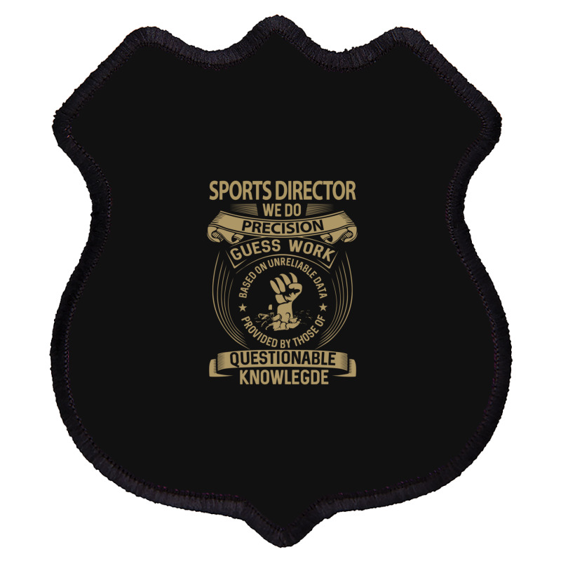 Sports Director T Shirt  We Do Precision Job Gift Item Tee Shield Patch | Artistshot